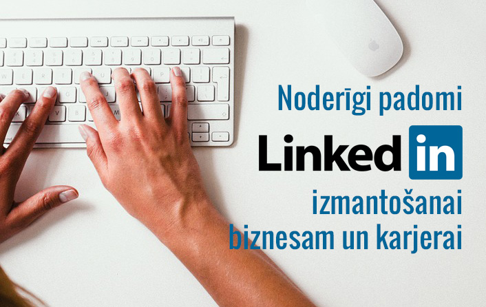 Seminārs-grupas konsultācija: Noderīgi ieteikumi LinkedIn izmantošanai biznesam un karjerai