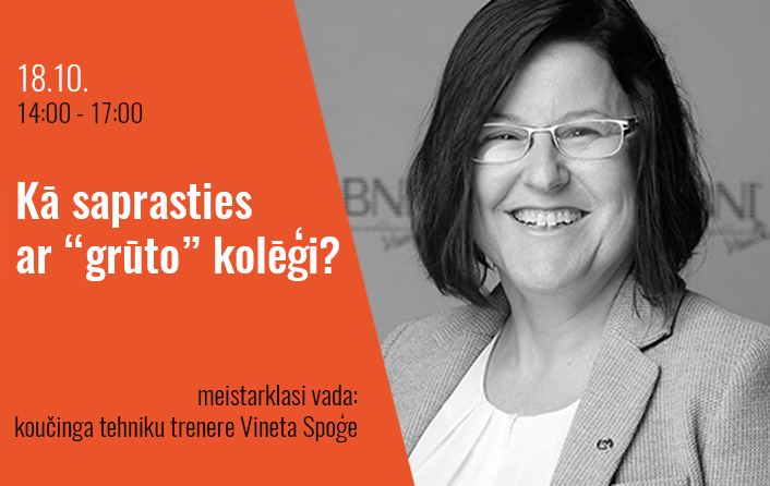 Meistarklase “Kā saprasties ar “grūto” kolēģi?”